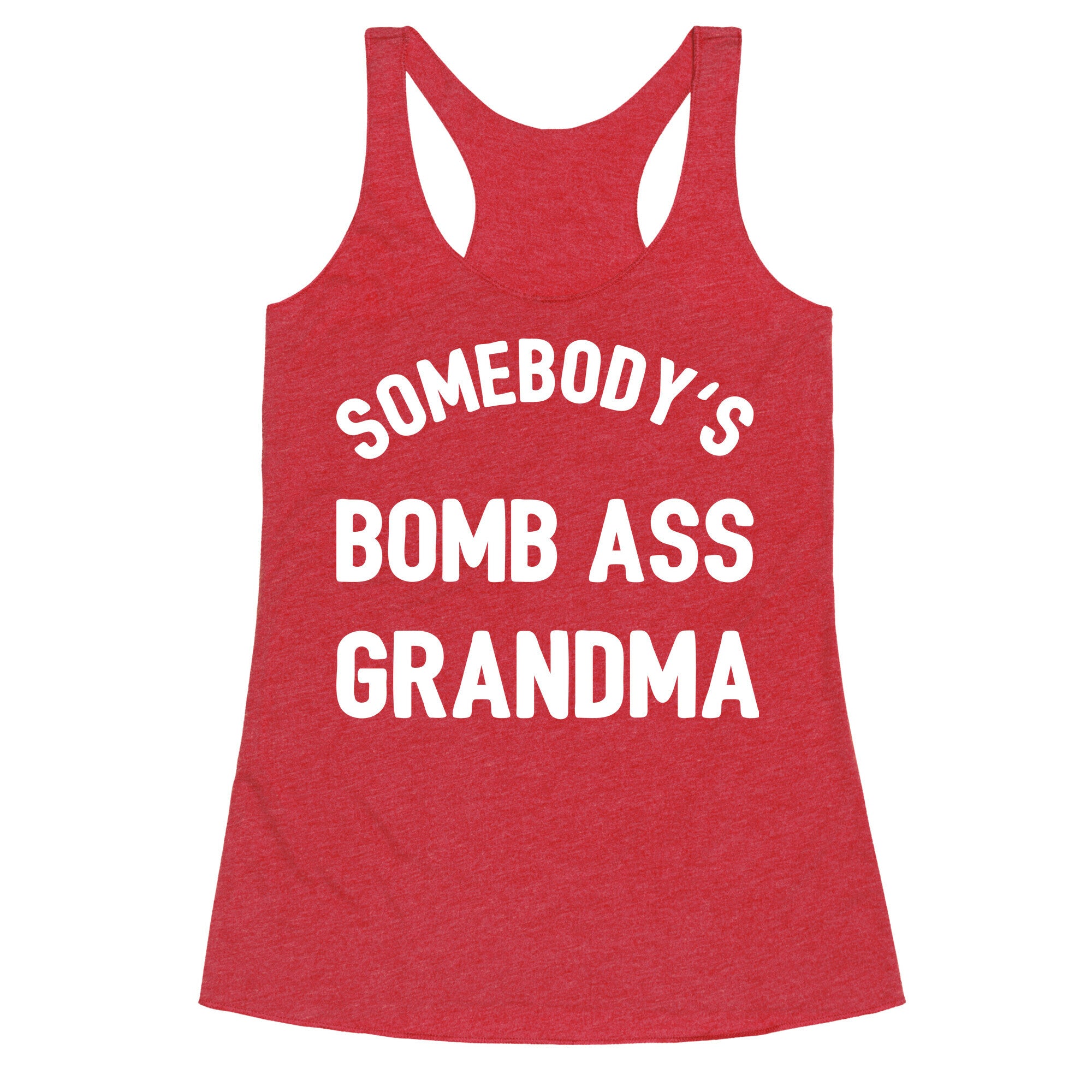 Somebody's Bomb Ass Grandma Racerback Tank